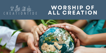 Creationtide 2025 – Week 2: Worship of All Creation